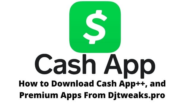 How to Download Cash App++, and Premium Apps From Djtweaks.pro