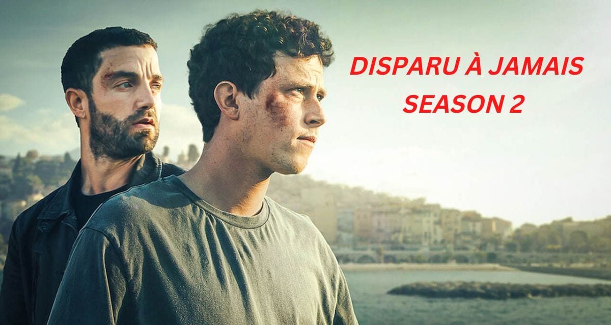 Disparu À Jamais Season 2 Release Date - Copy