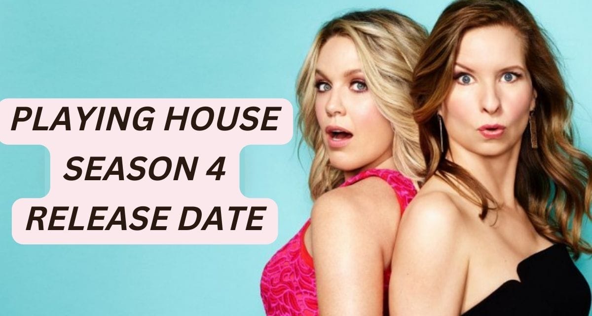 Playing House Season 4 Release Date